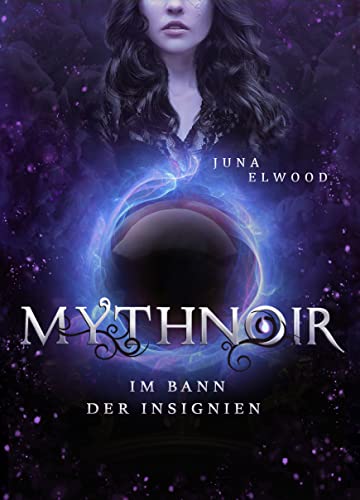 Mythnoir: Im Bann der Insignien (Insignien-Saga 1)