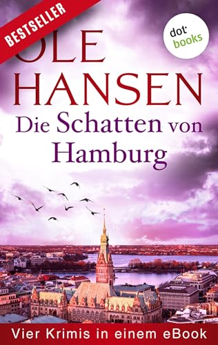 Die Schatten von Hamburg: Vier Kriminalromane in einem eBook: "Jeremias Voss und der Mörder im Schatten", "Jeremias Voss und die schwarze Spur", "Jeremias ... und "Jeremias Voss und der Tote im Fleet"