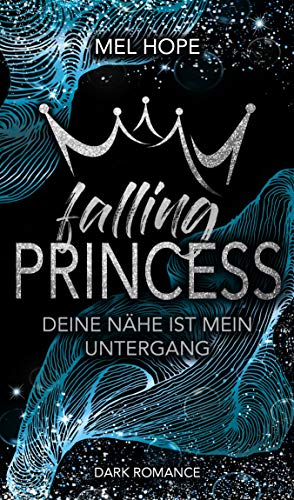 Falling Princess: Deine Nähe ist mein Untergang (Falling-Reihe 2)