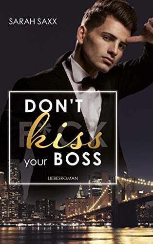 Don't kiss your Boss (New York Boss-Reihe 2)