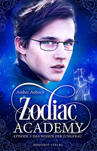 Zodiac Academy, Episode 3 - Das Wissen der Jungfrau: Fantasy-Serie (Die Magie der Tierkreiszeichen)
