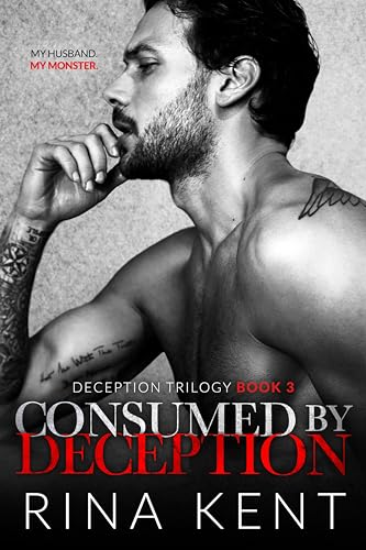 Consumed by Deception: A Dark Marriage Mafia Romance (Deception Trilogy Book 3)