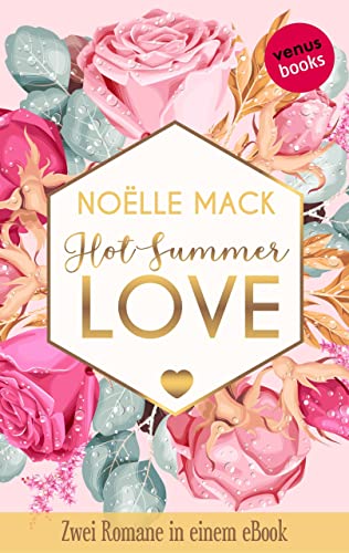 Hot Summer Love: Zwei Romane in einem eBook: "Midnight Heat" und "Summer Heat" von Noëlle Mack