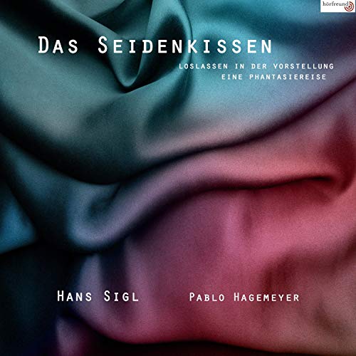 Das Seidenkissen: Loslassen in der Vorstellung - Eine Phantasiereise