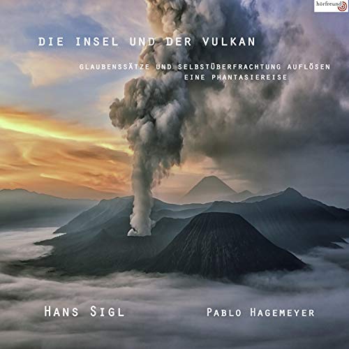 Die Insel und der Vulkan: Glaubenssätze und Selbstüberfrachtung auflösen - Eine Phantasiereise