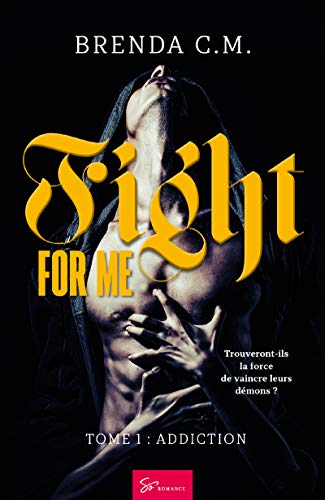 Fight For Me - Tome 1: Addiction