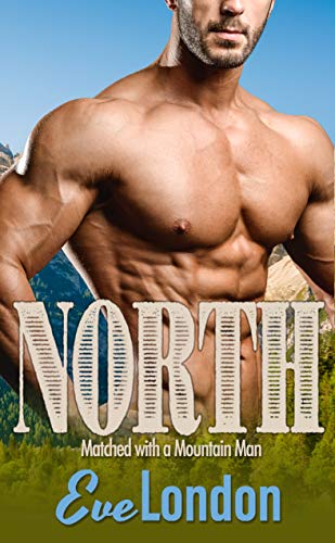 North: A Curvy Girl & Mountain Man Romance (Matched with a Mountain Man)
