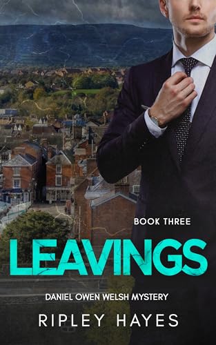 Leavings: A Gay Mystery Daniel Owen Book 3 (Daniel Owen Welsh Mysteries)