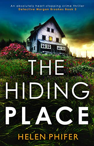 The Hiding Place: An absolutely heart-stopping crime thriller (Detective Morgan Brookes Book 3)