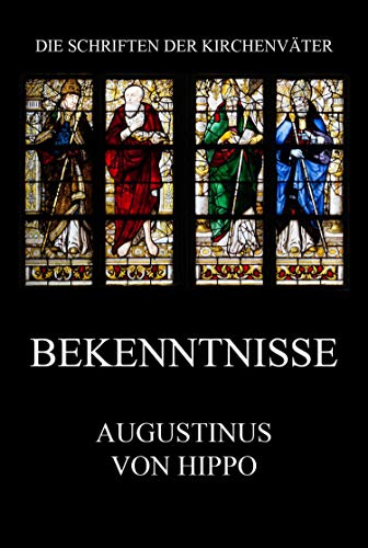 Bekenntnisse: Confessiones (Die Schriften der Kirchenväter 18)