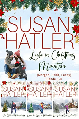Liebe in Christmas Mountain (Morgan, Faith, Lacey) (Bände 1-3) (SUSAN HATLERS Sonderausgaben 7)