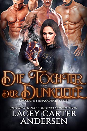 Die Tochter der Dunkelelfe (Königliche Elfenakademie 1)