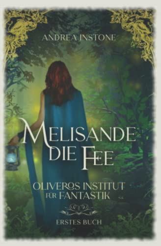 Melisande, die Fee (Oliveros Institut für Fantastik, Band 1)