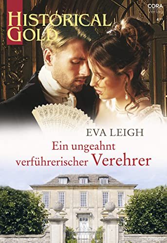 Ein ungeahnt verführerischer Verehrer (Historical Gold 364)