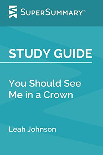 Study Guide: You Should See Me in a Crown by Leah Johnson (SuperSummary)