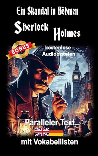 Ein Skandal in Böhmen: Ein Sherlock Holmes Abenteuer - A1 A2 Zweisprachig Deutsch Englisch - Mit nebeneinander angeordneten Übersetzung - Paralleler ... Buch (Die Abenteuer des Sherlock Holmes)