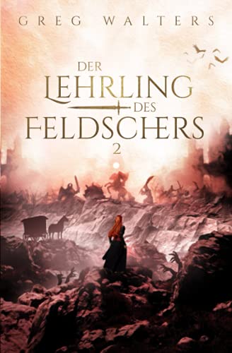 Der Lehrling des Feldschers II (Die Feldscher Chroniken, Band 2)