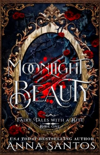 Moonlight Beauty: A Beauty and the Beast Fairy Tale Retelling (Fairy Tales with a Bite, Band 1)