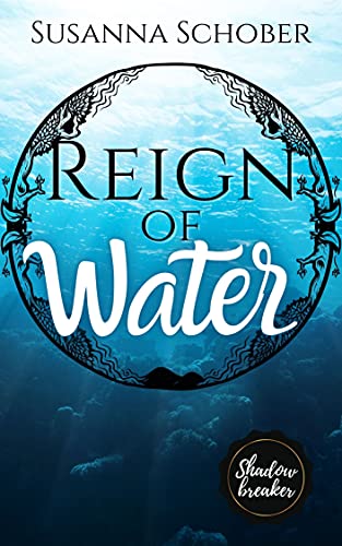 Shadowbreaker: Reign of Water (Shadowbreaker Reihe 6)