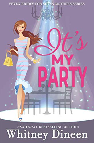 It's My Party: A Hidden Identity Royal Romantic Comedy (Seven Brides for Seven Mothers, Band 3)