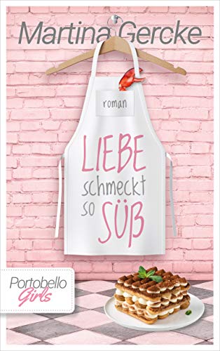 Liebe schmeckt so süß: Portobello Girls