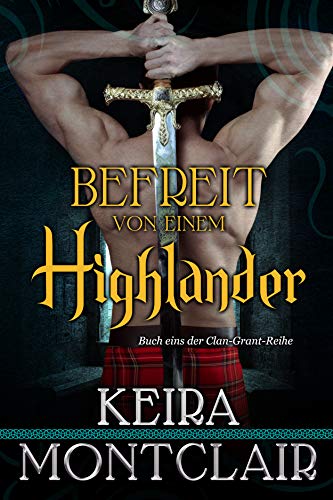 Befreit von einem Highlander (Die Clan Grant-Reihe 1)