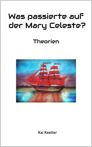 Was passierte auf der Mary Celeste?: Theorien