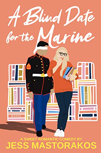 A Blind Date for the Marine: A Sweet Romantic Comedy (First Comes Love Book 2)