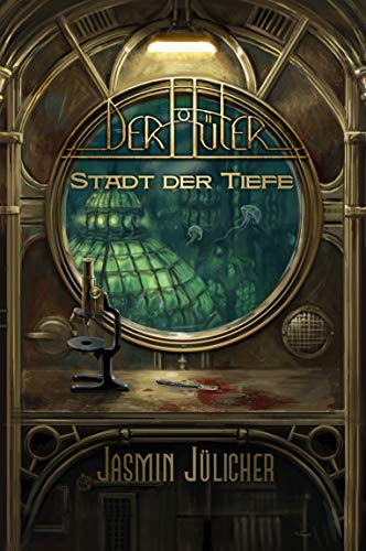 Stadt der Tiefe: (Der Hüter: Steampunk-Krimi Band 1)