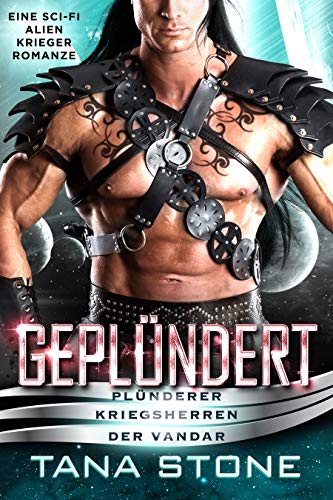 Geplündert: Eine Sci-Fi Alien-Krieger Romanze (Plünderer Kriegsherren der Vandar 2)