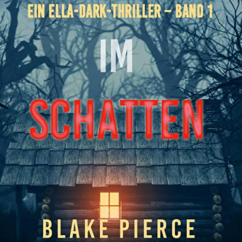 Im Schatten: Ein Ella-Dark-Thriller - Band 1