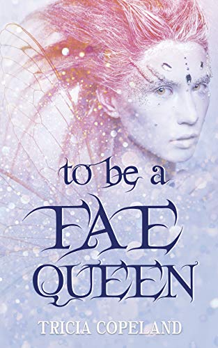 To be a Fae Queen (Realm Chronicles Book 1)