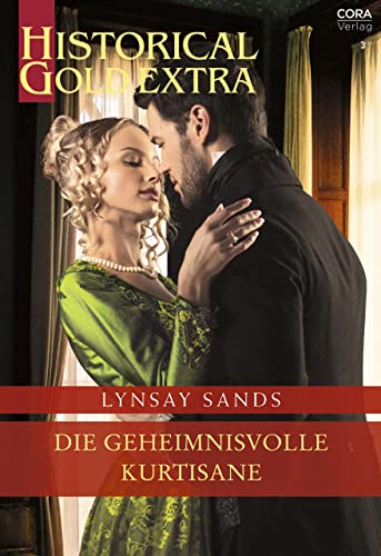 Die geheimnisvolle Kurtisane (Historical Gold Extra 130)