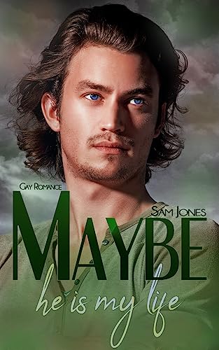 Maybe he is my life (Maybe - Reihe)