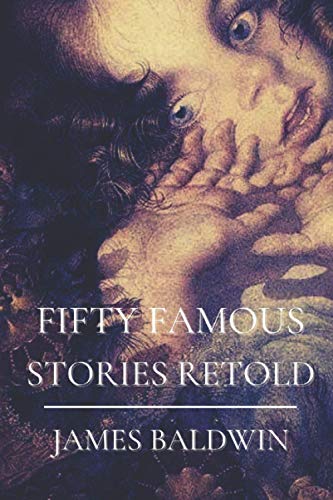 Fifty Famous Stories Retold: Original Classics and Annotated