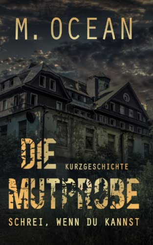 DIE MUTPROBE: SCHREI, WENN DU KANNST
