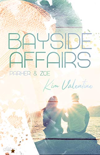 Bayside Affairs: Parker & Zoe (Bayside-College-Reihe 1)