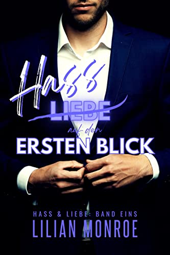 Hass auf den ersten Blick: Von Feinden zu Liebenden (Hass & Liebe Reihe 1)