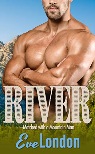 River: A Curvy Girl & Mountain Man Romance (Matched with a Mountain Man)