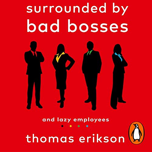 Surrounded by Bad Bosses and Lazy Employees: Or, How to Deal with Idiots at Work