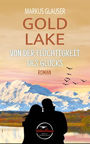 Gold Lake: Von der Flüchtigkeit des Glücks (Wolkenträume – Spirit of the Bush Pilots)