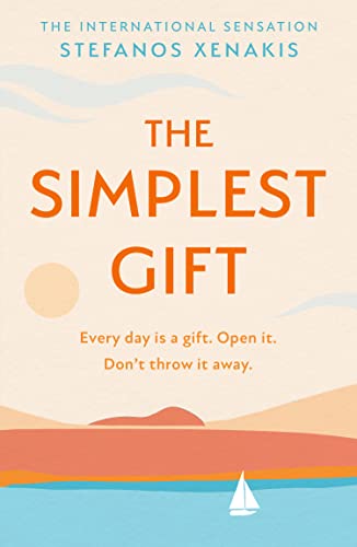 The Simplest Gift: The international bestseller self-help sensation that unlocks the secret of how to find success, purpose and be happy every day