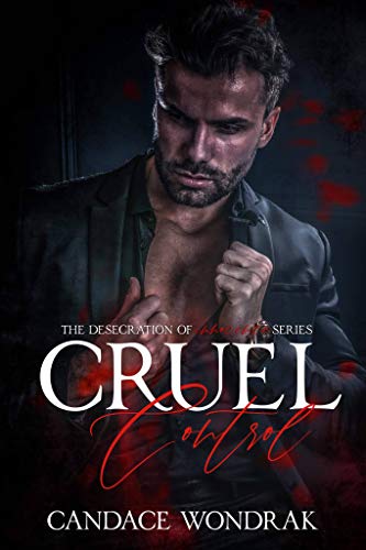 Cruel Control: A Dark Reverse Harem Romance (The Desecration of Innocence Book 1)