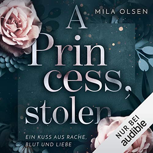 A Princess, stolen: Ein Kuss aus Rache, Blut und Liebe 1