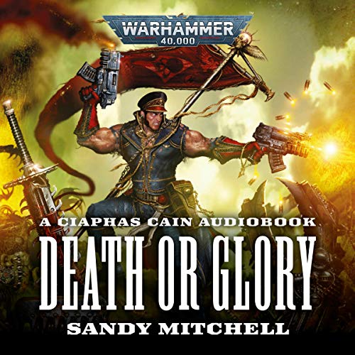 Ciaphas Cain: Death or Glory: Ciaphas Cain: Warhammer 40,000, Book 4