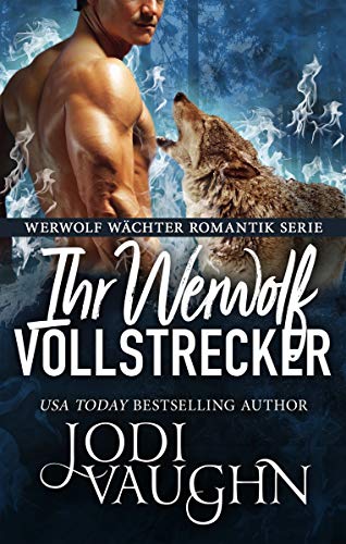Ihr Werwolf Vollstrecker (Werwolf Wächter Romantik Serie 9)