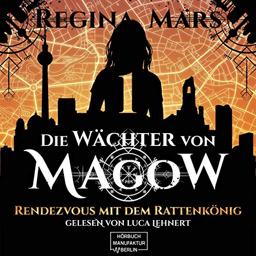 Rendezvous mit dem Rattenkönig: Wächter von Magow 1