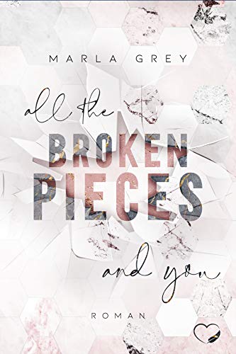 All The Broken Pieces And You: College Liebesroman