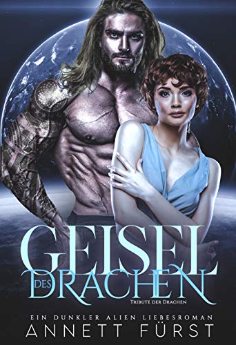 Geisel des Drachen: Ein dunkler Alien Liebesroman (Tribute der Drachen 3)