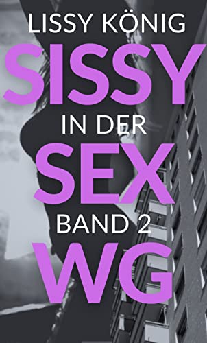 Sissys versaute Verkostung: Vom heißen Koch verführt und gestopft (Sissy in der Sex-WG 2)